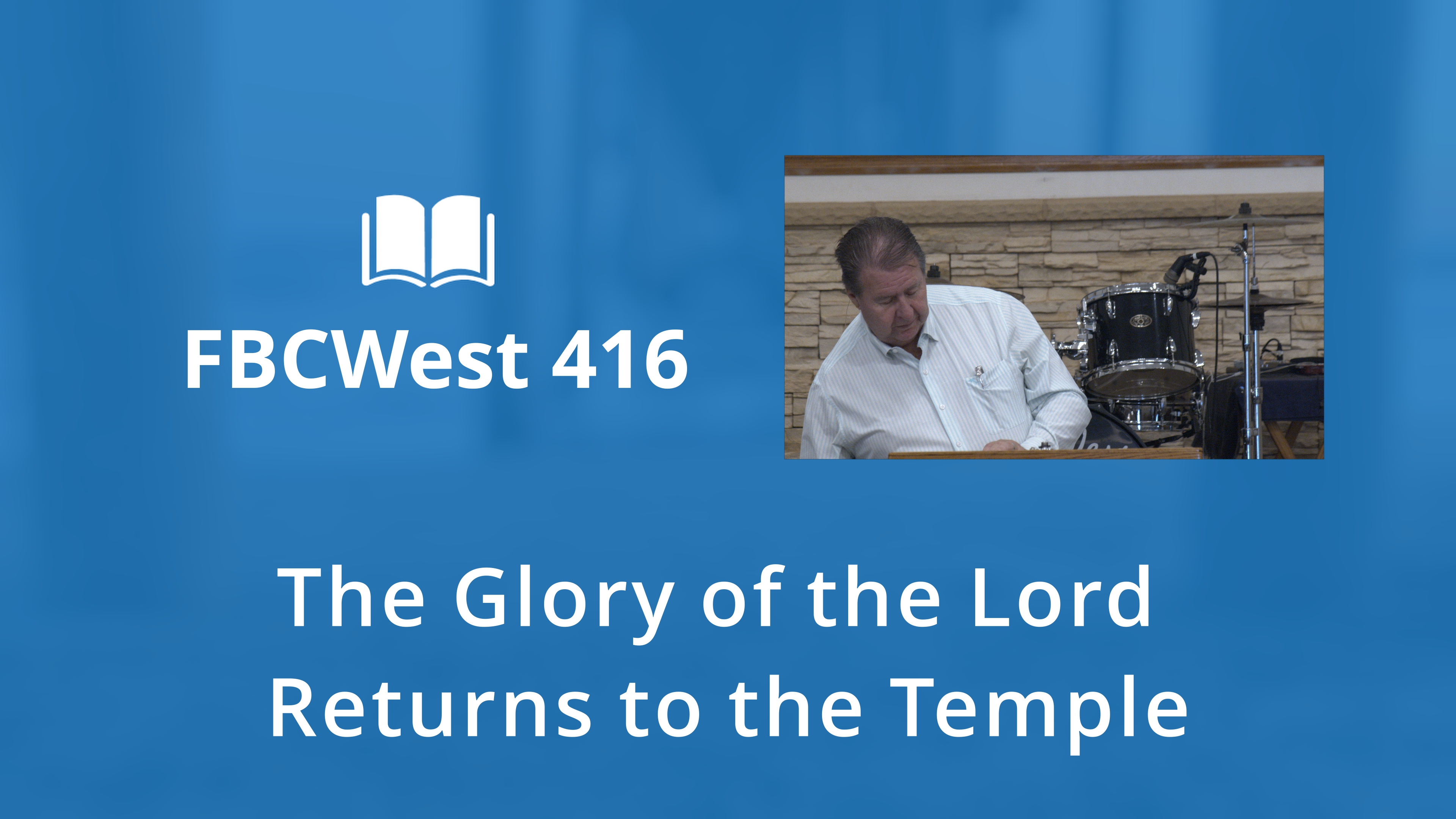 416 FBCWest | The Glory of the Lord Returns to the Temple photo poster