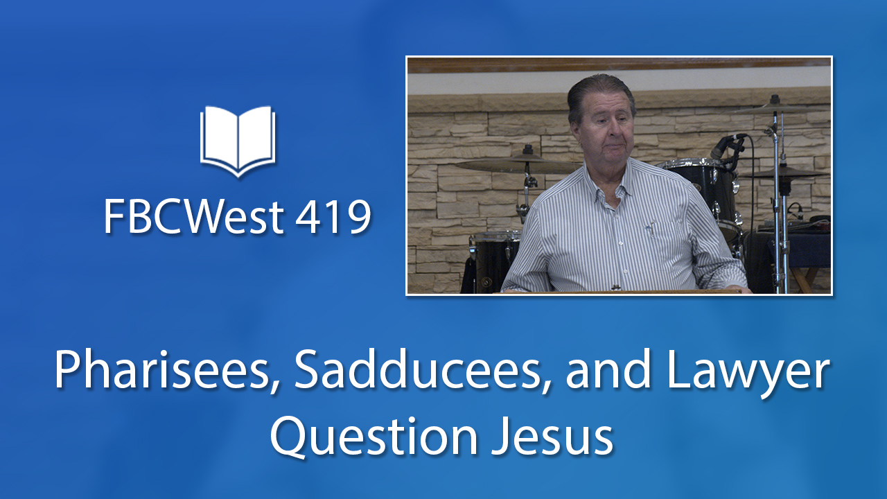 419 FBCWest | Pharisees, Sadducees, and Lawyer Question Jesus photo poster