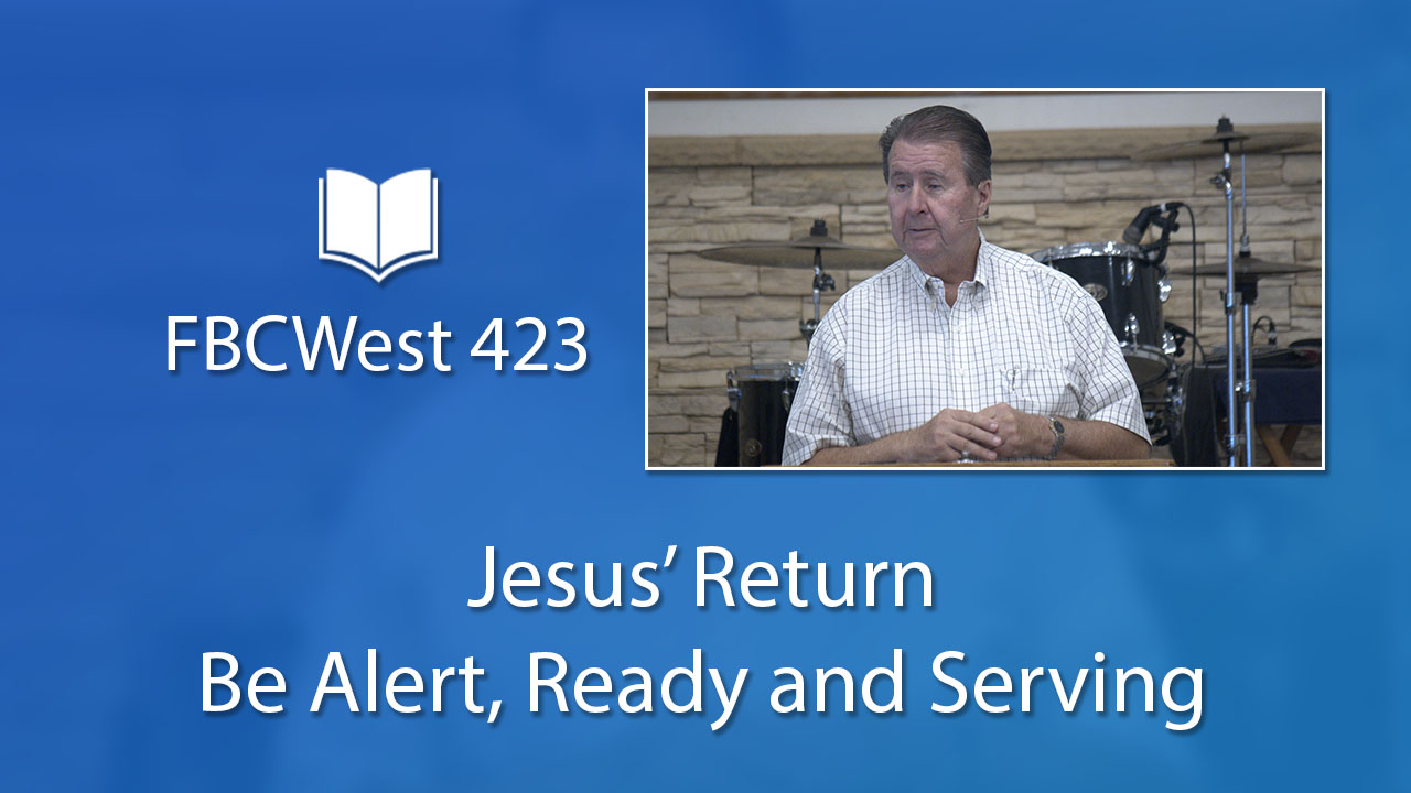 423 FBCWest | Jesus’ Return - Be Alert, Ready and Serving photo poster