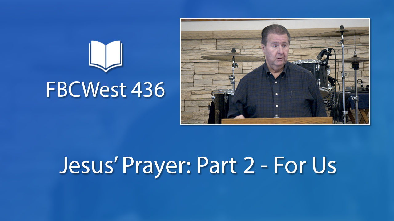 436 FBCWest | Jesus’ Prayer Part 2 - For Us photo poster