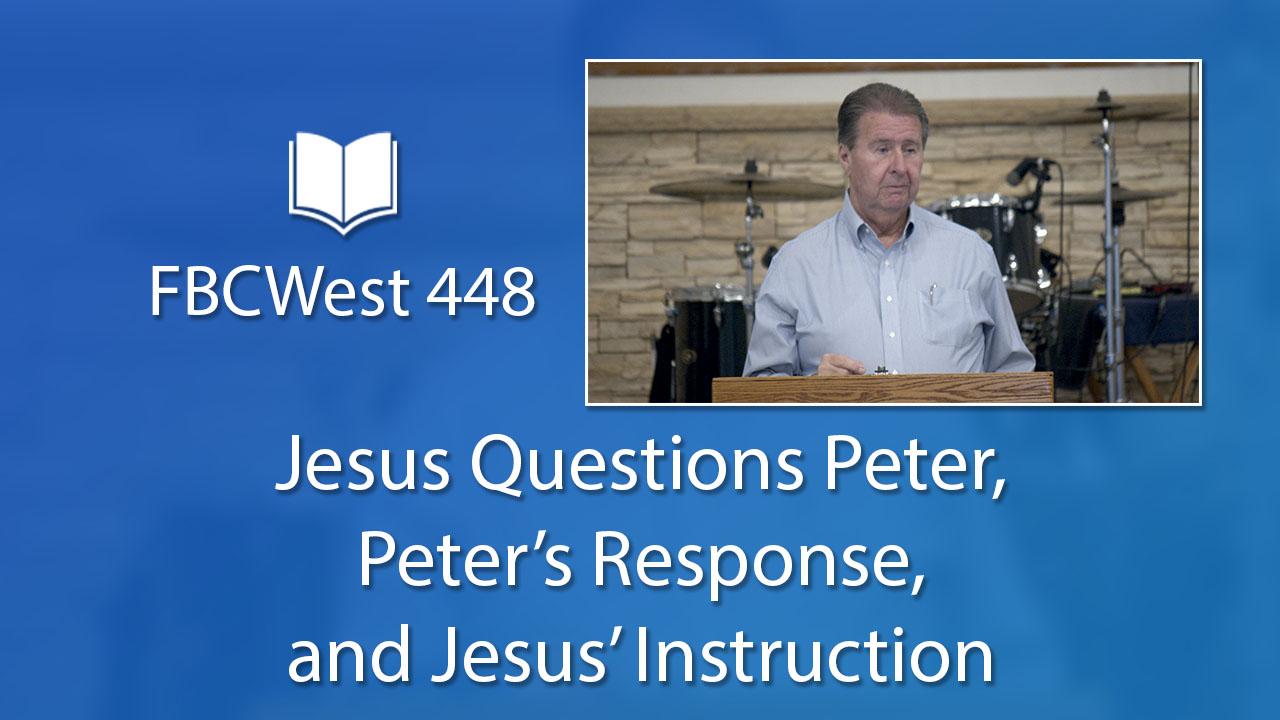 448 FBCWest | Jesus Questions Peter, Peter’s Response and Jesus’ Instruction photo poster