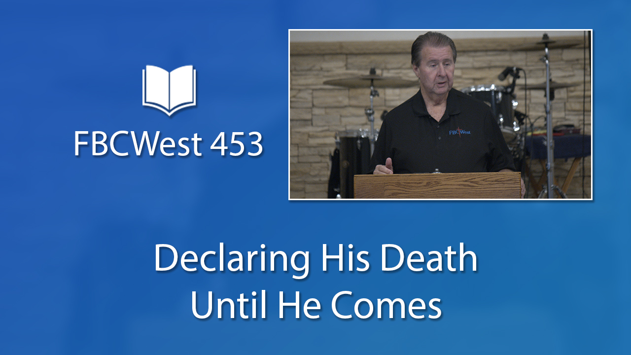 453 FBCWest | Declaring His Death Until He Comes photo poster