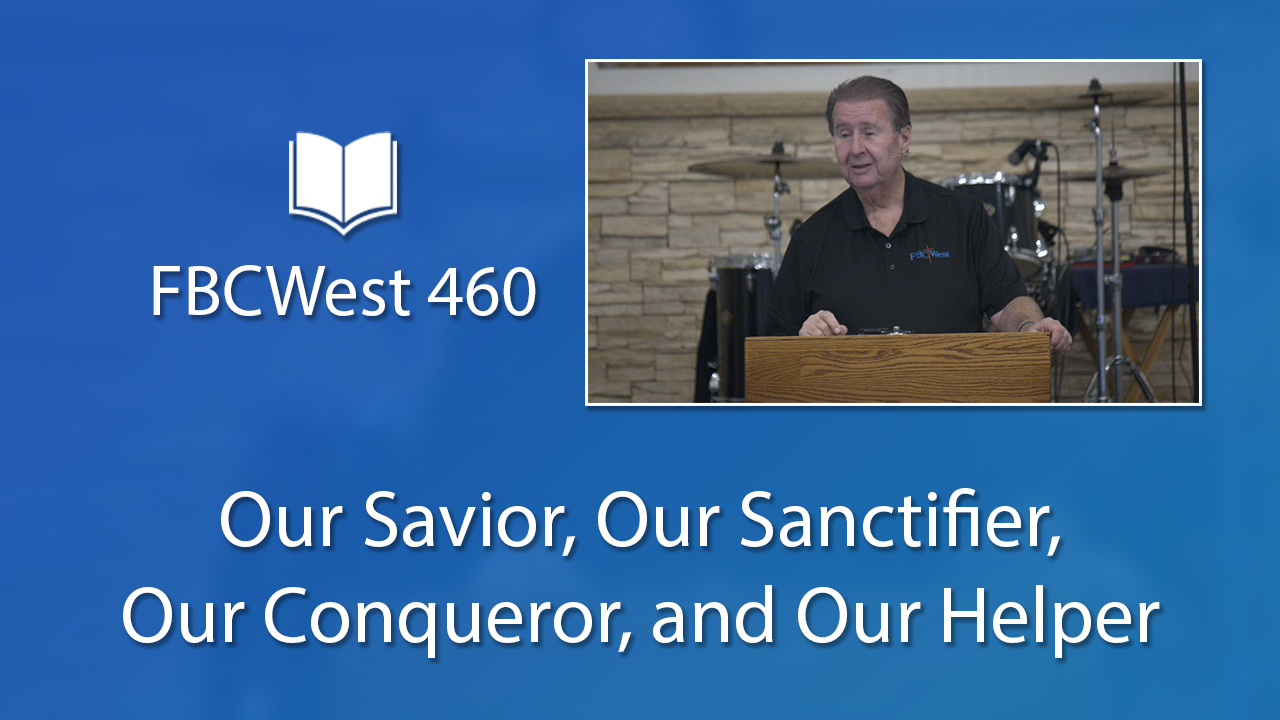 460 FBCWest | Our Savior, Our Sanctifier, Our Conqueror, and Our Helper photo poster