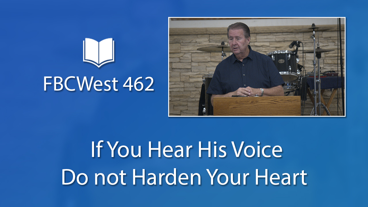 462 FBCWest | If You Hear His Voice Do not Harden Your Heart photo poster