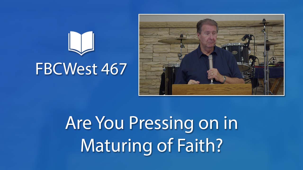 467 FBCWest | Are You Pressing on in Maturing of Faith photo poster