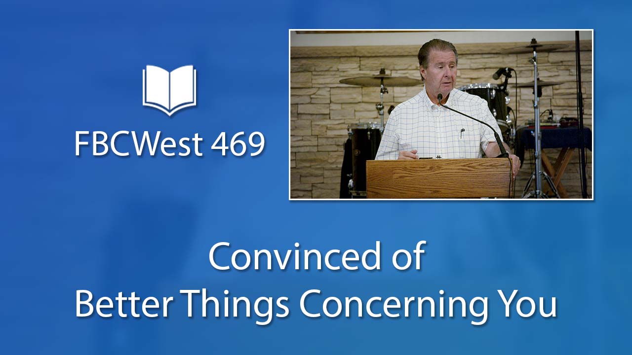 469 FBCWest | Convinced of Better Things Concerning You” photo poster