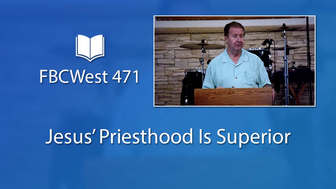 471 FBCWest | Jesus’ Priesthood Is Superior photo poster