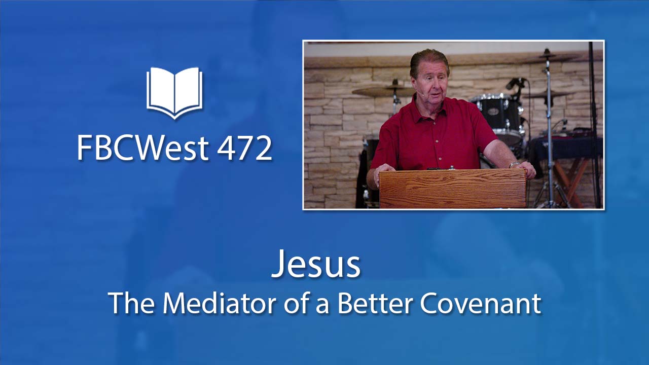 472 FBCWest | Jesus: The Mediator of a Better Covenant photo poster