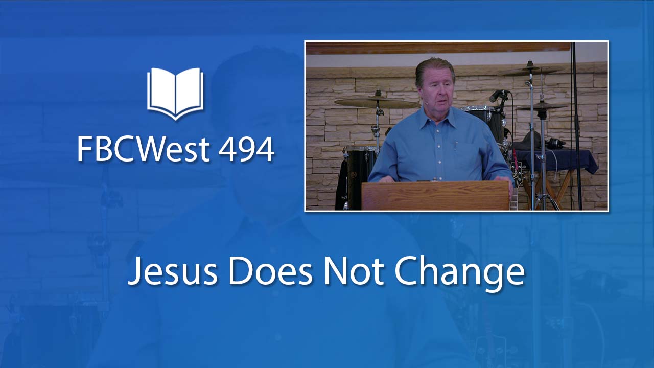 494 FBCWest | Jesus Does Not Change photo poster