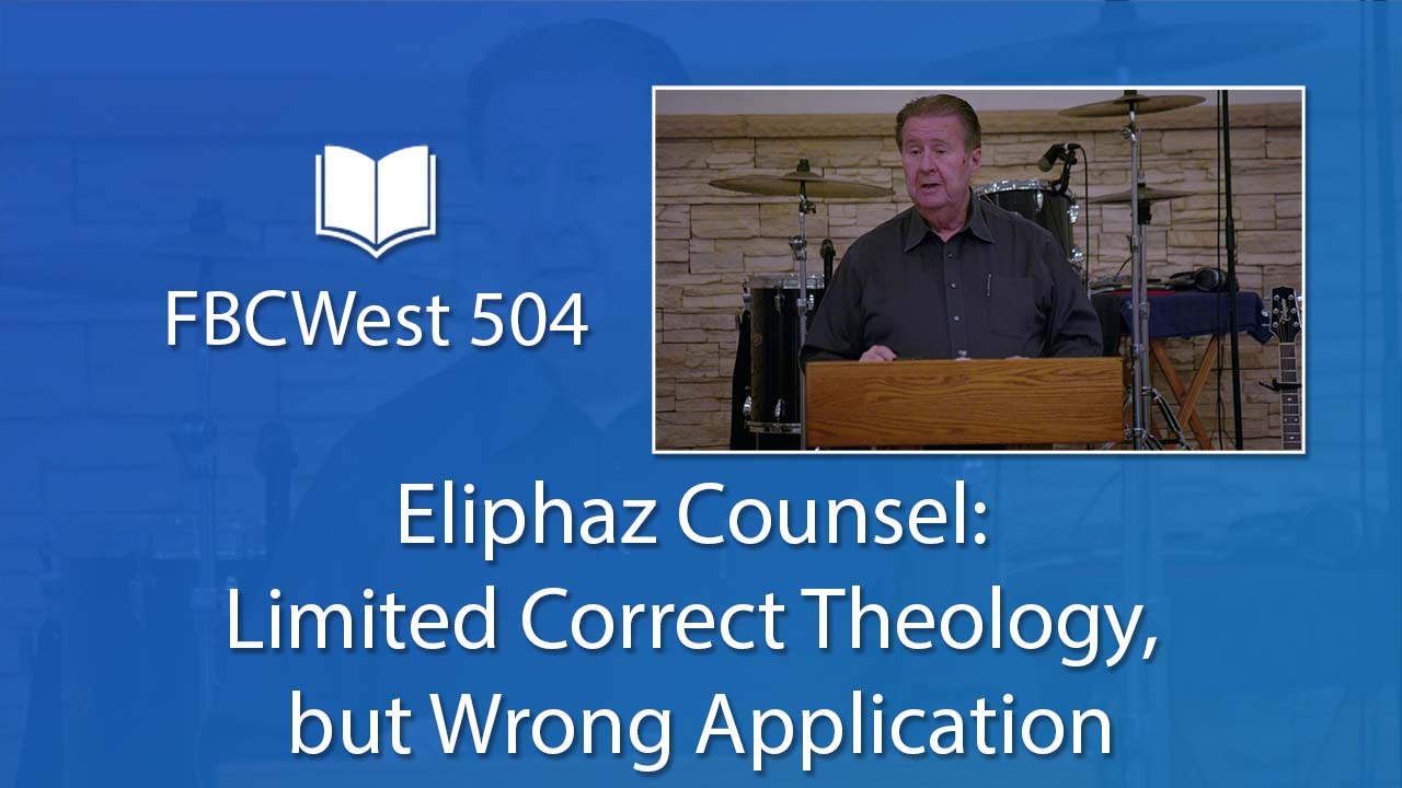504 FBCWest | Eliphaz Counsel: Limited Correct Theology, but Wrong Application photo poster