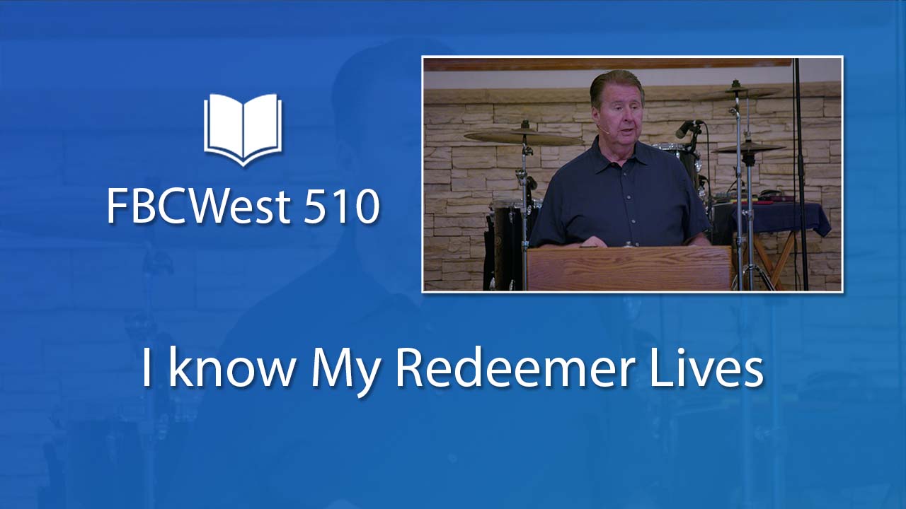510 FBCWest | I know My Redeemer Lives photo poster