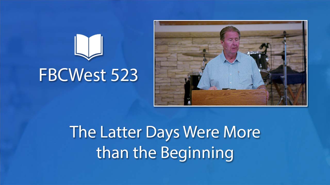 523 FBCWest | The Latter Days Were More than the Beginning photo poster