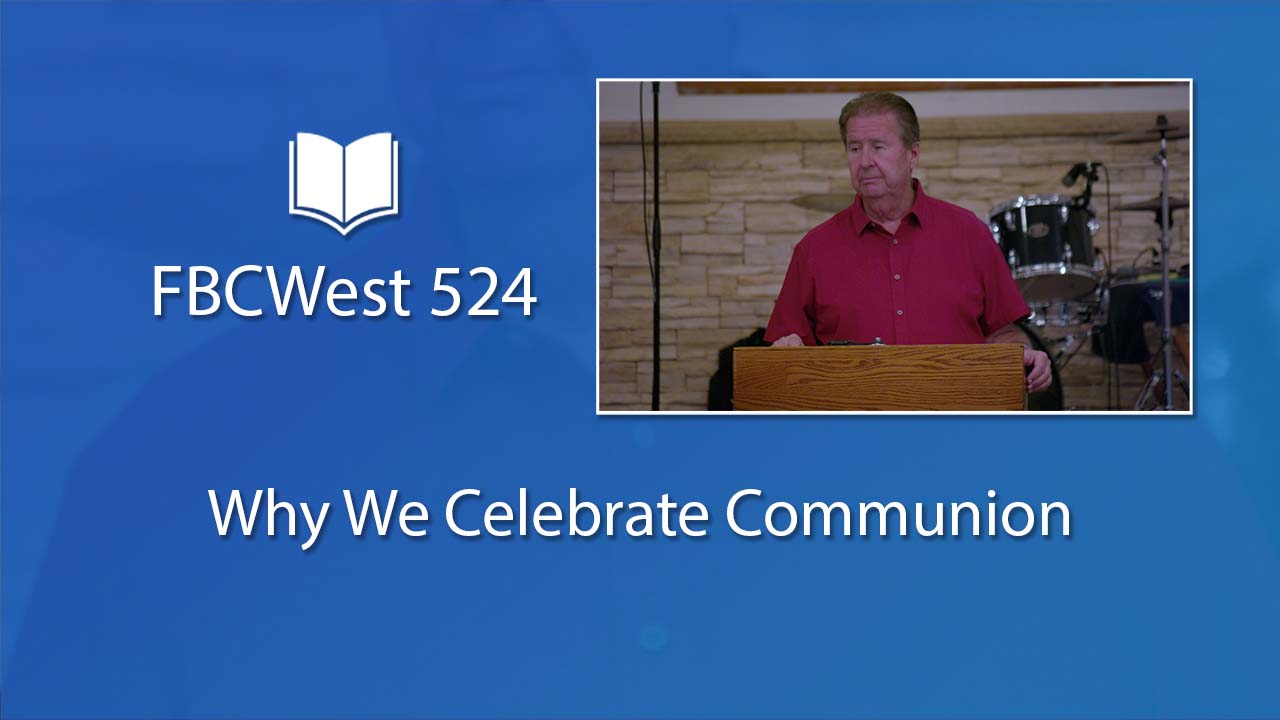 524 FBCWest | Why We Celebrate Communion photo poster