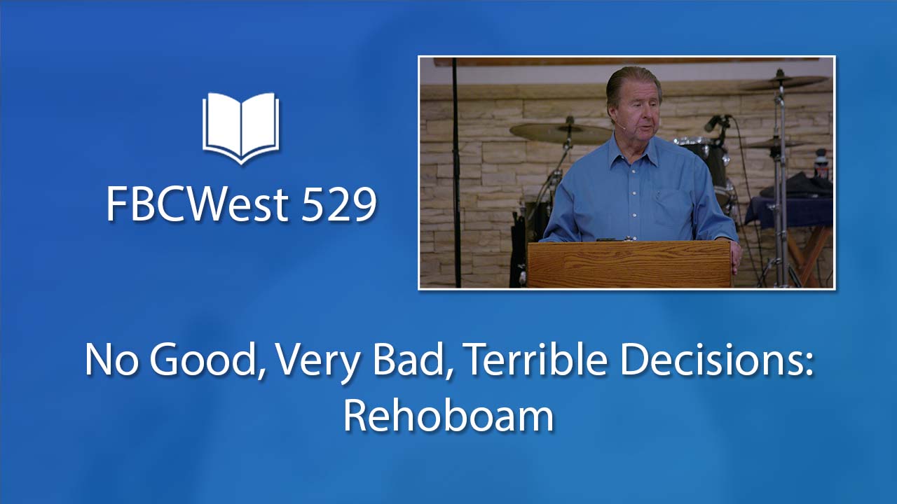 529 FBCWest | No Good, Very Bad, Terrible Decisions - Rehoboam photo poster