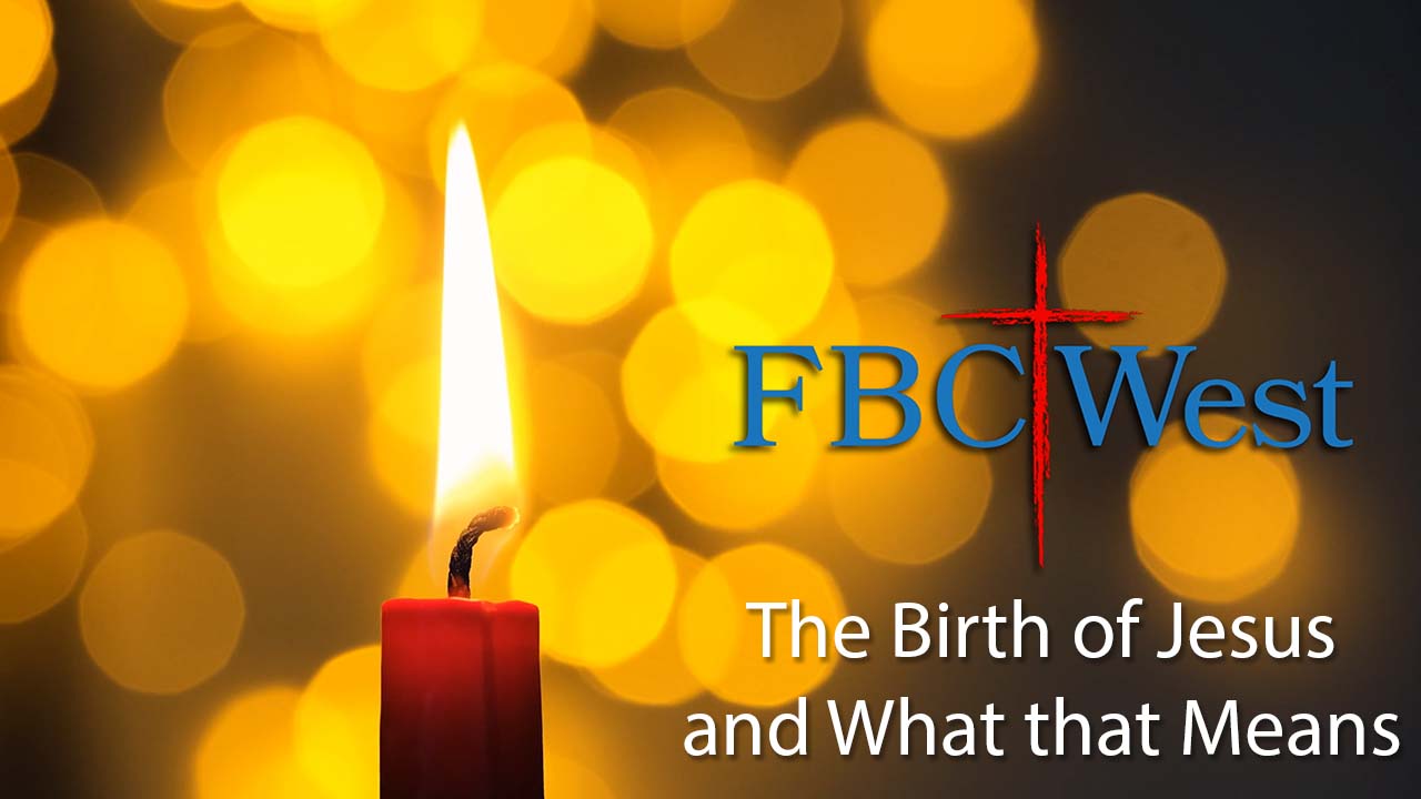 535 FBCWest | The Birth of Jesus and What that Means photo poster