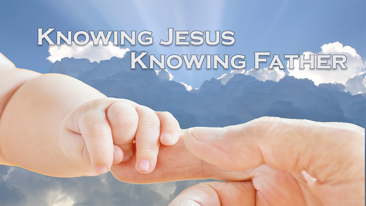 Knowing Jesus Is Knowing the Father | Poster