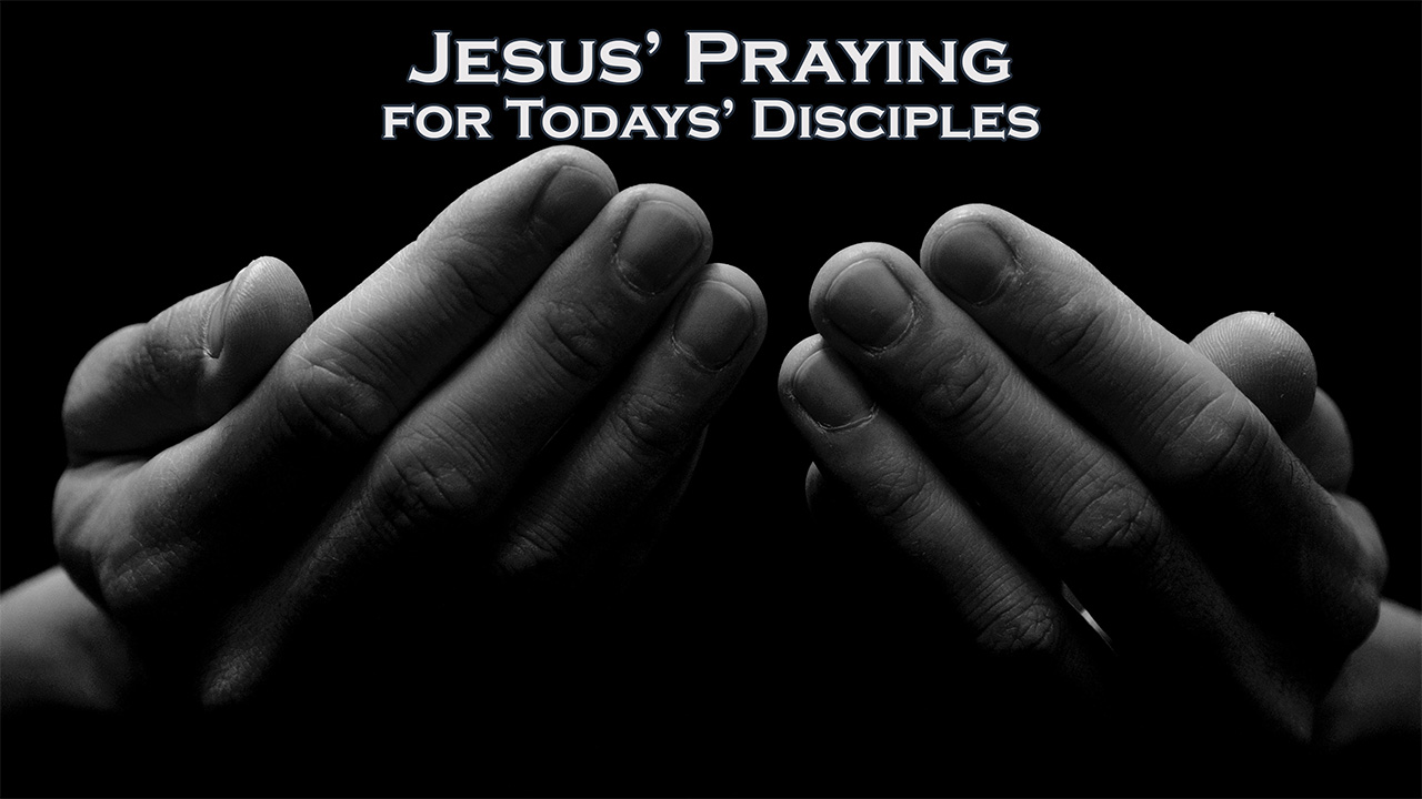 Jesus Prayers for Todays’ Disciples | Poster